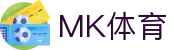 MK体育官网 - 全球比分秒速更新